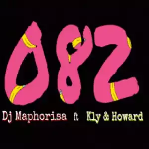DJ Maphorisa - 082 ft KLY & Howard